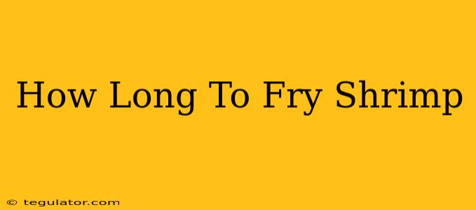 How Long To Fry Shrimp