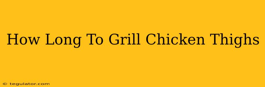 How Long To Grill Chicken Thighs