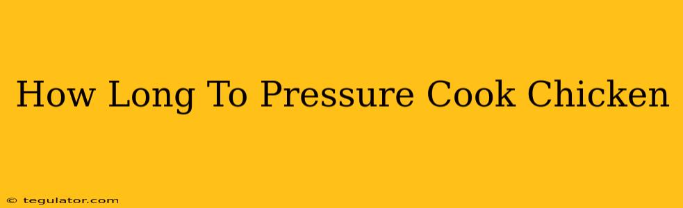 How Long To Pressure Cook Chicken