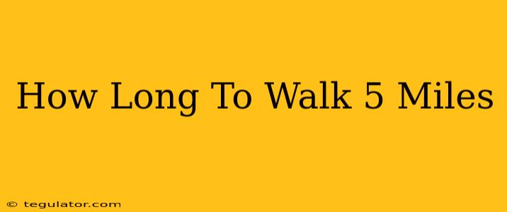 How Long To Walk 5 Miles