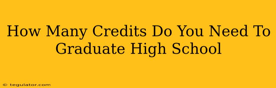 How Many Credits Do You Need To Graduate High School