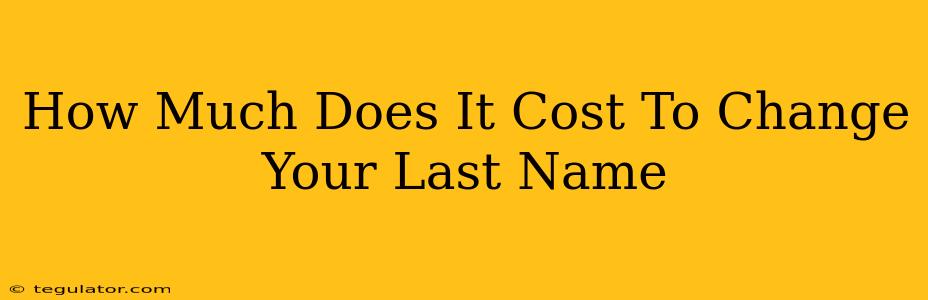 How Much Does It Cost To Change Your Last Name