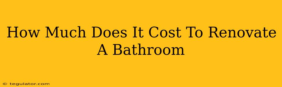 How Much Does It Cost To Renovate A Bathroom