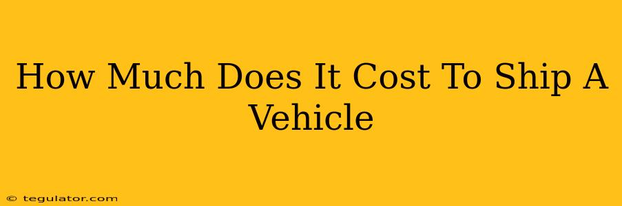 How Much Does It Cost To Ship A Vehicle