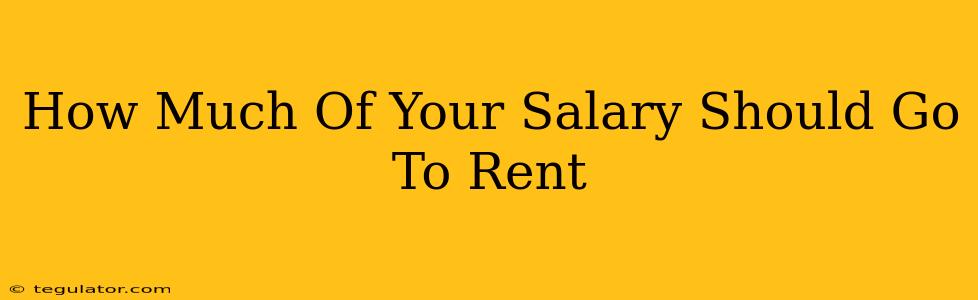 How Much Of Your Salary Should Go To Rent