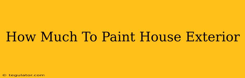 How Much To Paint House Exterior