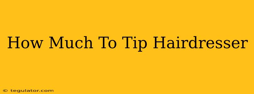 How Much To Tip Hairdresser