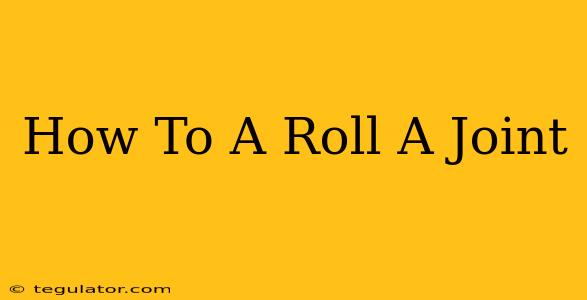 How To A Roll A Joint