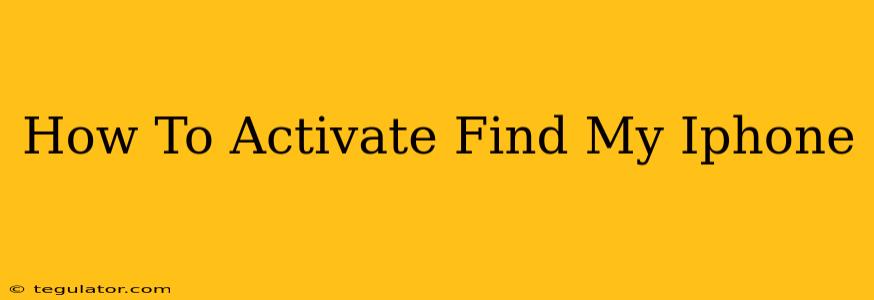 How To Activate Find My Iphone