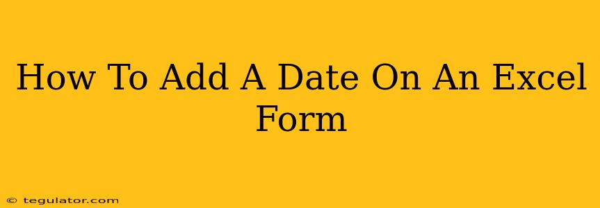 How To Add A Date On An Excel Form