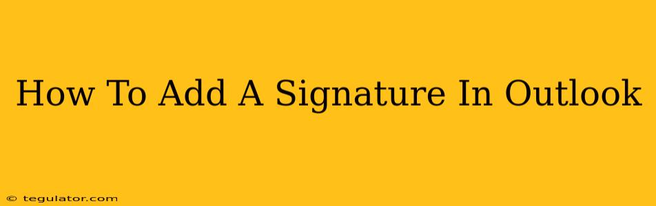 How To Add A Signature In Outlook