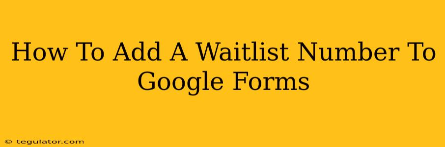 How To Add A Waitlist Number To Google Forms