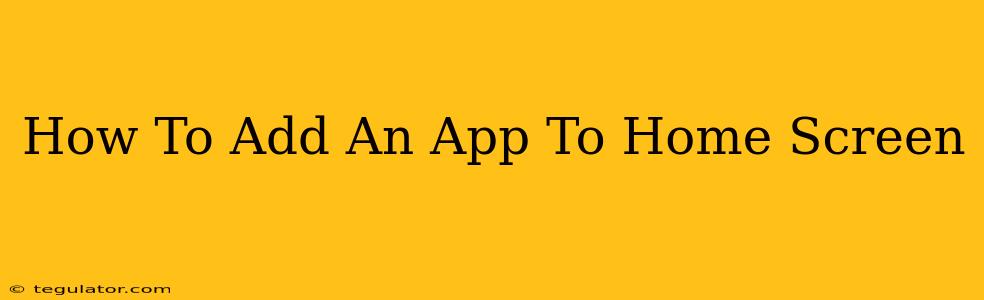 How To Add An App To Home Screen