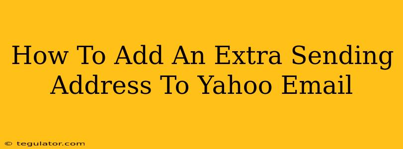 How To Add An Extra Sending Address To Yahoo Email