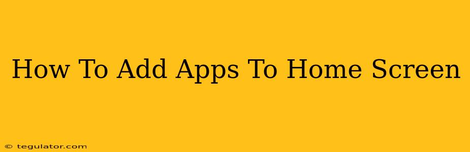 How To Add Apps To Home Screen