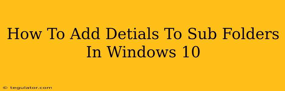 How To Add Detials To Sub Folders In Windows 10