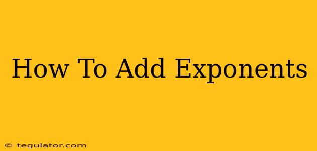 How To Add Exponents