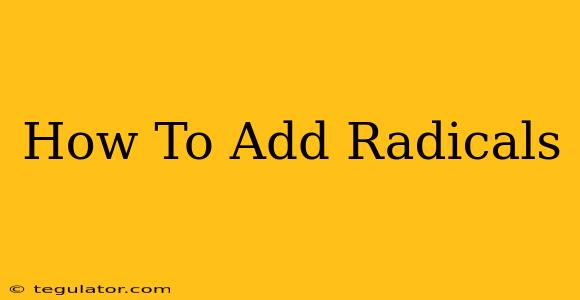 How To Add Radicals