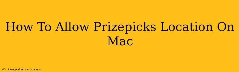 How To Allow Prizepicks Location On Mac