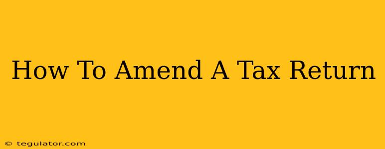 How To Amend A Tax Return