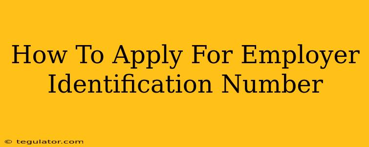 How To Apply For Employer Identification Number