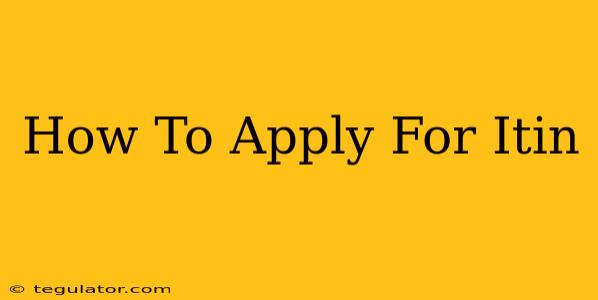 How To Apply For Itin