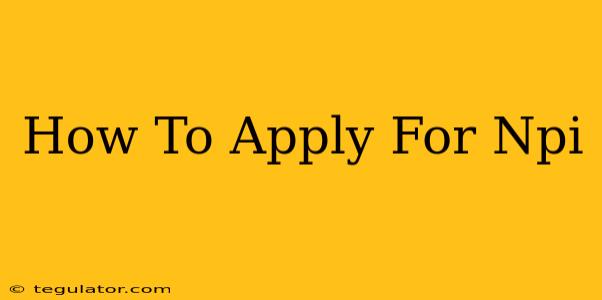 How To Apply For Npi