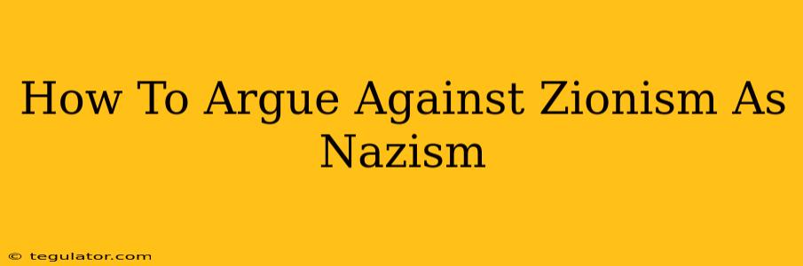 How To Argue Against Zionism As Nazism