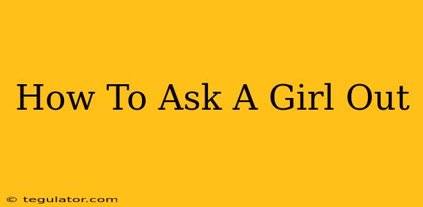 How To Ask A Girl Out