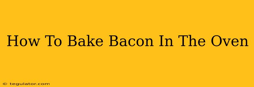 How To Bake Bacon In The Oven