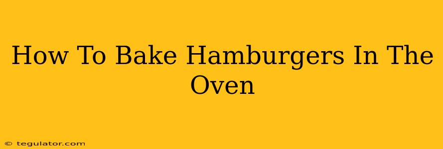 How To Bake Hamburgers In The Oven