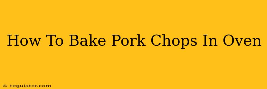 How To Bake Pork Chops In Oven