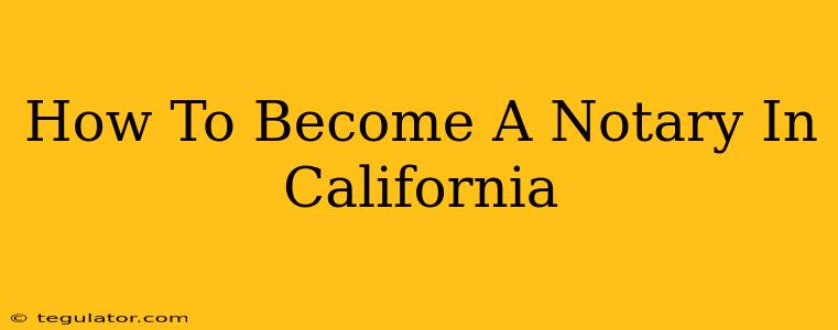 How To Become A Notary In California