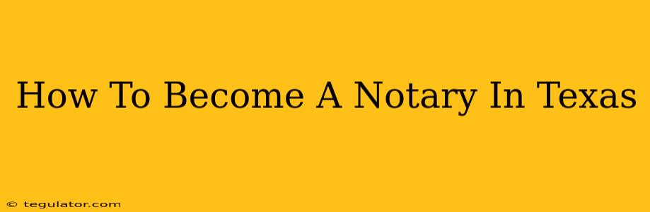 How To Become A Notary In Texas