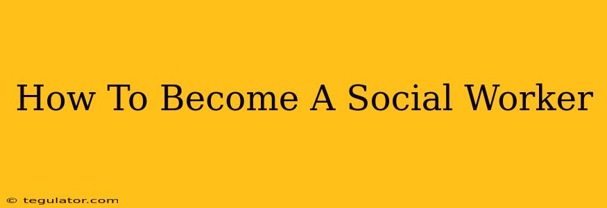 How To Become A Social Worker