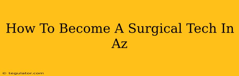 How To Become A Surgical Tech In Az