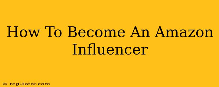 How To Become An Amazon Influencer