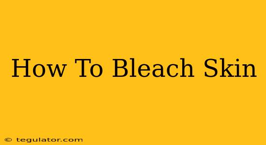 How To Bleach Skin