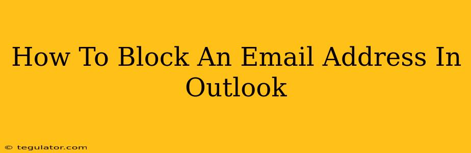 How To Block An Email Address In Outlook