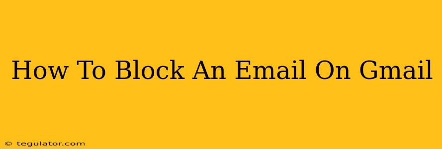 How To Block An Email On Gmail