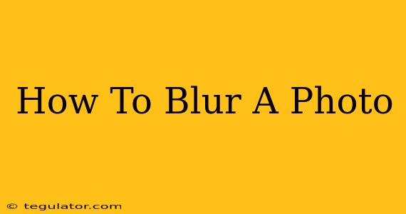 How To Blur A Photo