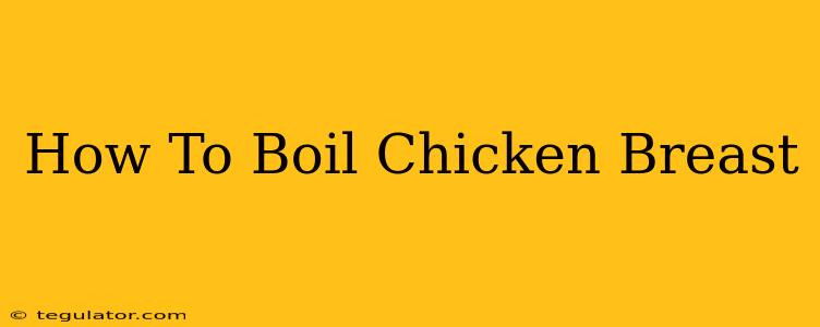 How To Boil Chicken Breast