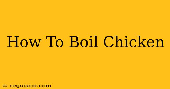 How To Boil Chicken