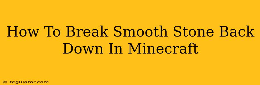 How To Break Smooth Stone Back Down In Minecraft