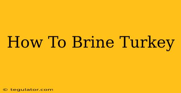 How To Brine Turkey