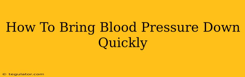 How To Bring Blood Pressure Down Quickly