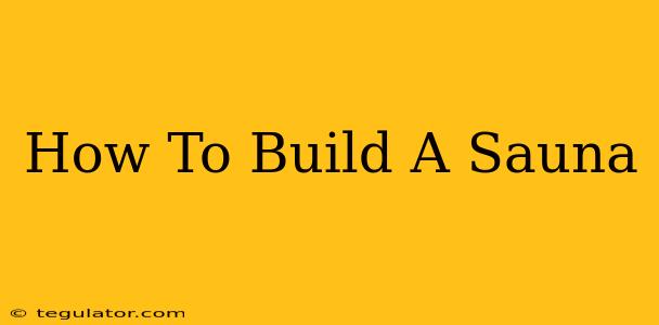 How To Build A Sauna