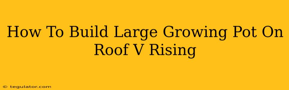 How To Build Large Growing Pot On Roof V Rising