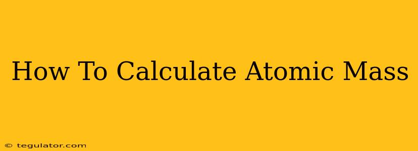 How To Calculate Atomic Mass