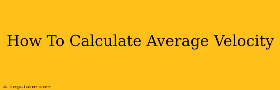 How To Calculate Average Velocity